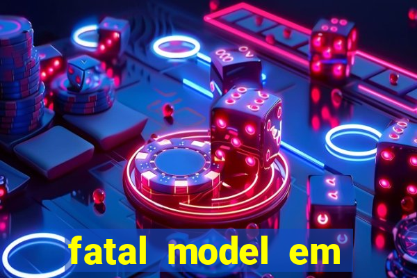 fatal model em eunapolis bahia